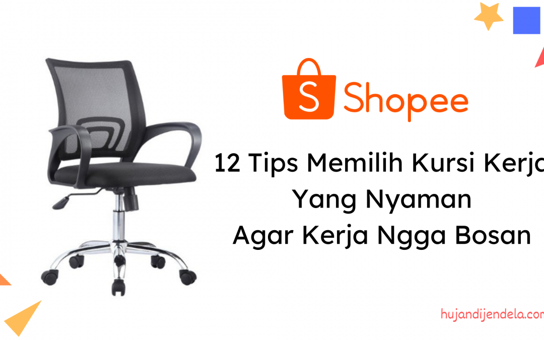 12 Tips Memilih Kursi Kerja Yang Nyaman Agar Kerja Ngga Bosan